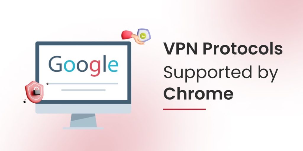 VPN Protocols Supported by Chrome