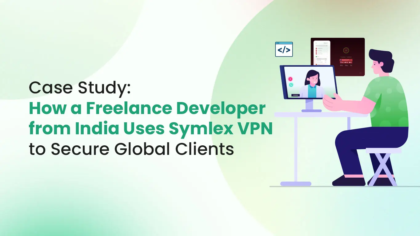 VPN Case Study: How a Freelance Developer Secures Global Remote Work with Symlex VPN